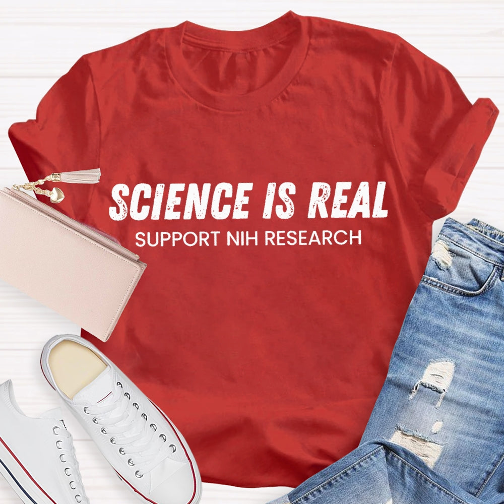 Science Is Real Support National Institutes Of Health Research T-shirt