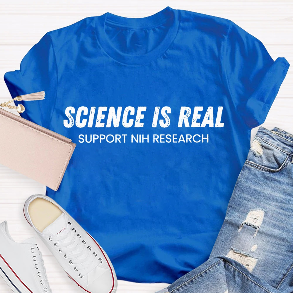 Science Is Real Support National Institutes Of Health Research T-shirt