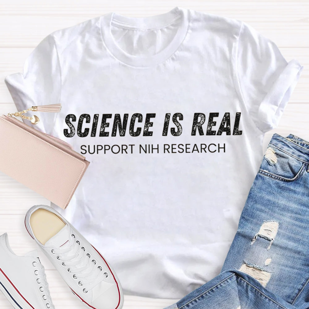 Science Is Real Support National Institutes Of Health Research T-shirt