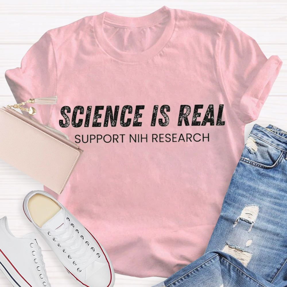 Science Is Real Support National Institutes Of Health Research T-shirt