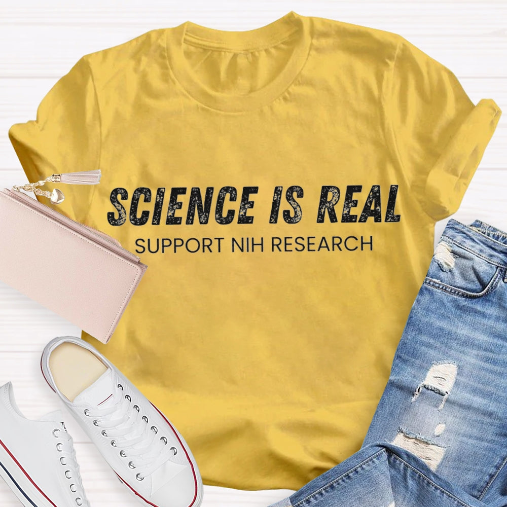 Science Is Real Support National Institutes Of Health Research T-shirt
