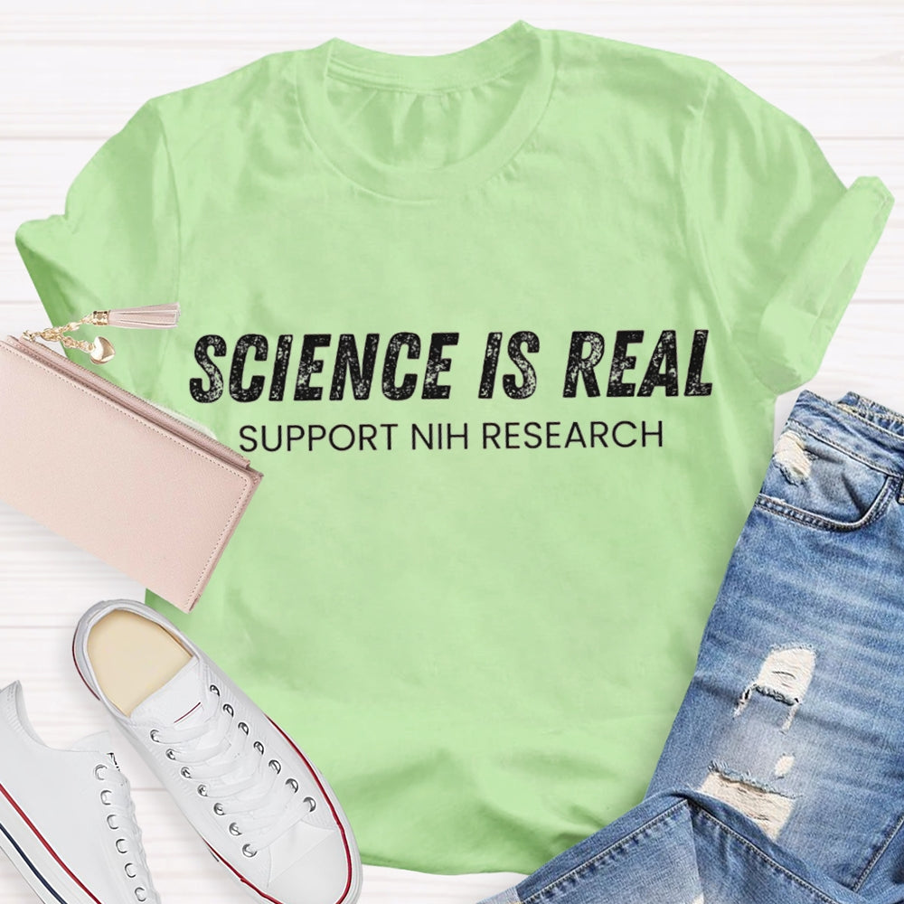 Science Is Real Support National Institutes Of Health Research T-shirt