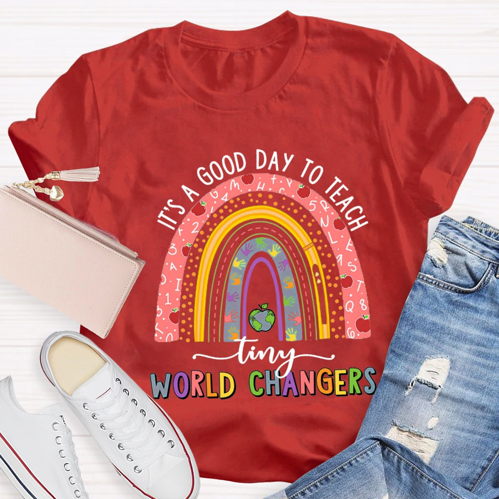 It'S A Good Day To Teach Tiny World Changers T-shirt