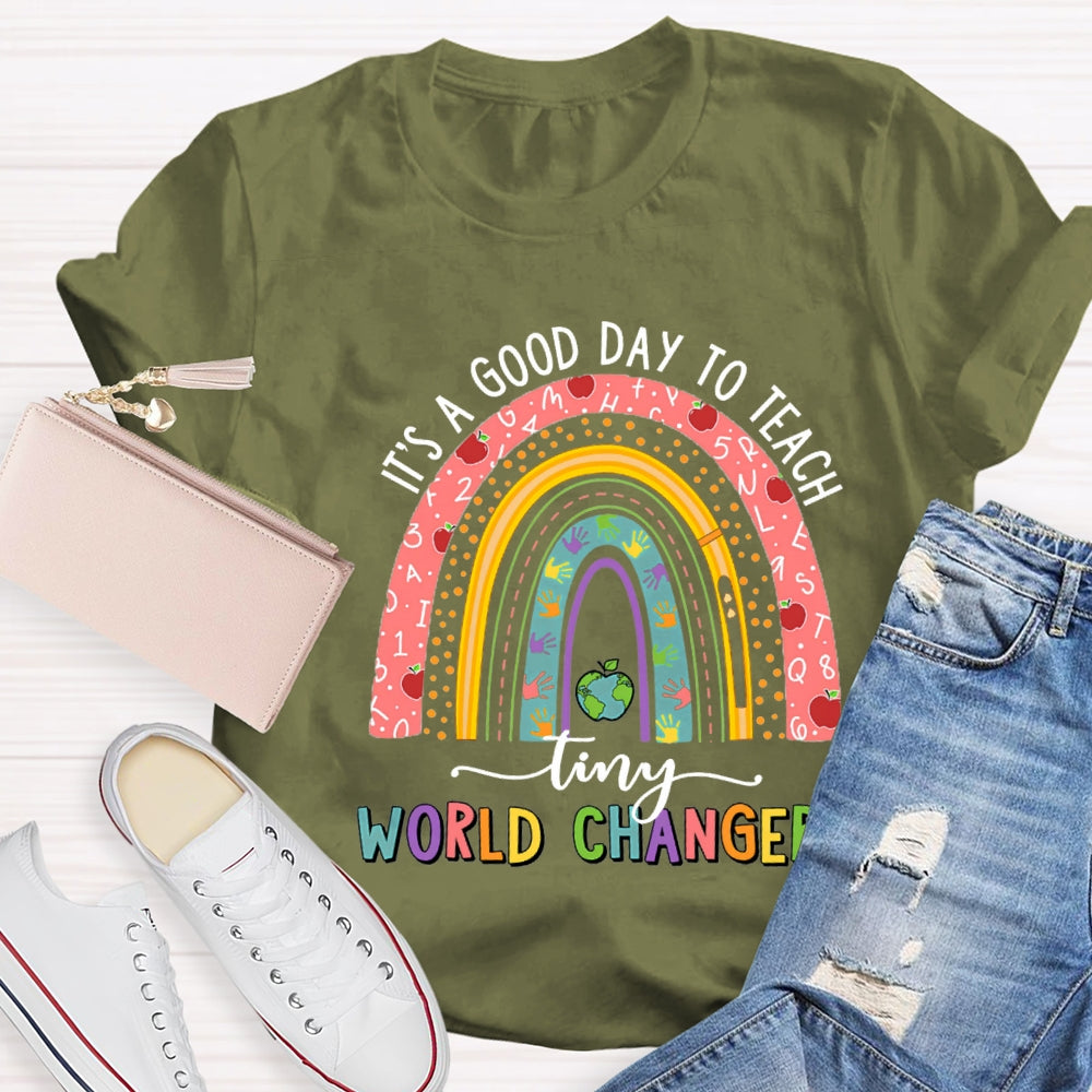 It'S A Good Day To Teach Tiny World Changers T-shirt