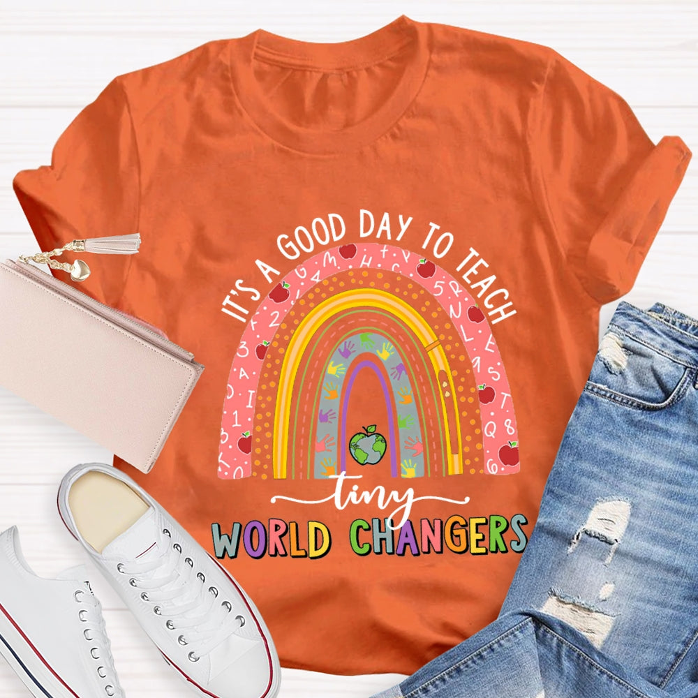 It'S A Good Day To Teach Tiny World Changers T-shirt