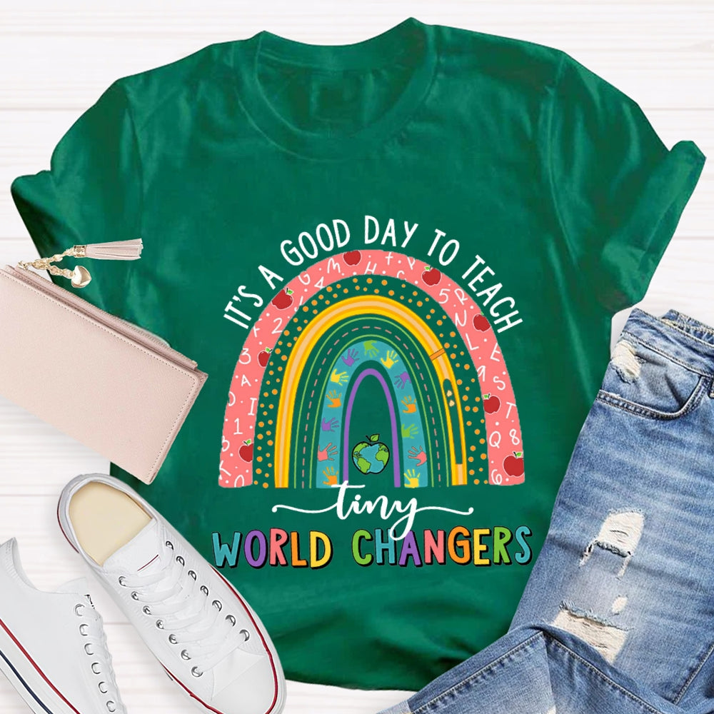 It'S A Good Day To Teach Tiny World Changers T-shirt