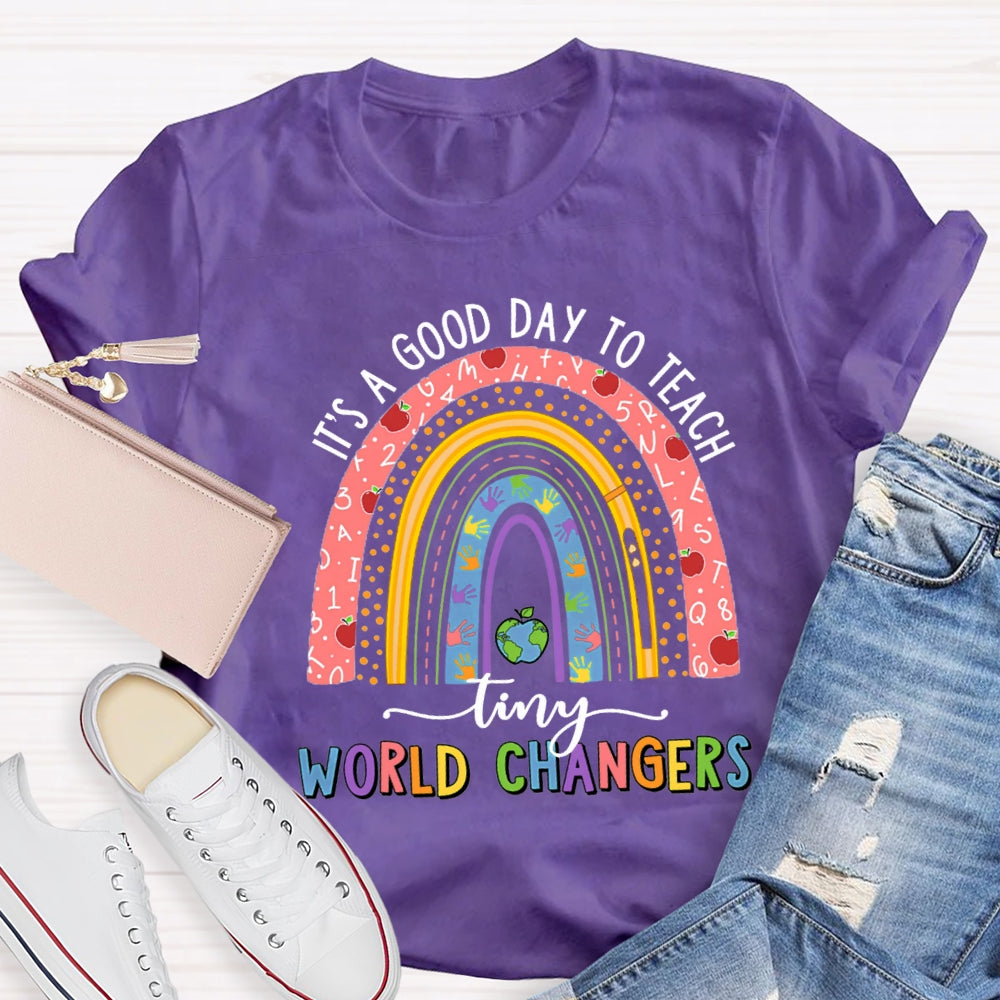 It'S A Good Day To Teach Tiny World Changers T-shirt