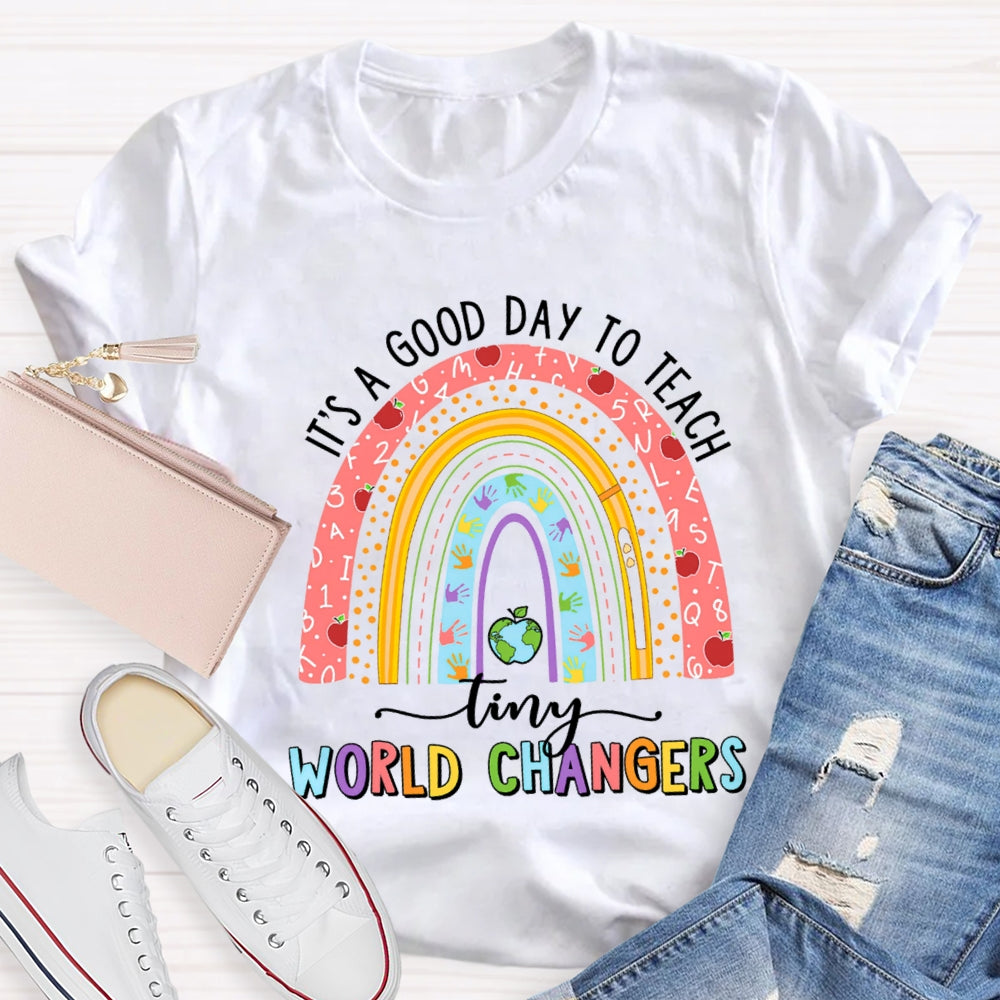 It'S A Good Day To Teach Tiny World Changers T-shirt