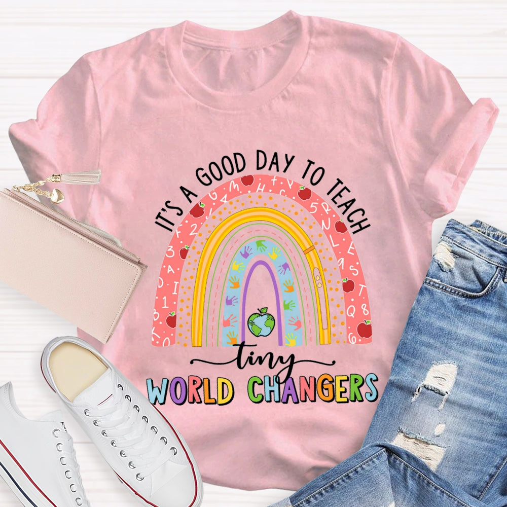 It'S A Good Day To Teach Tiny World Changers T-shirt