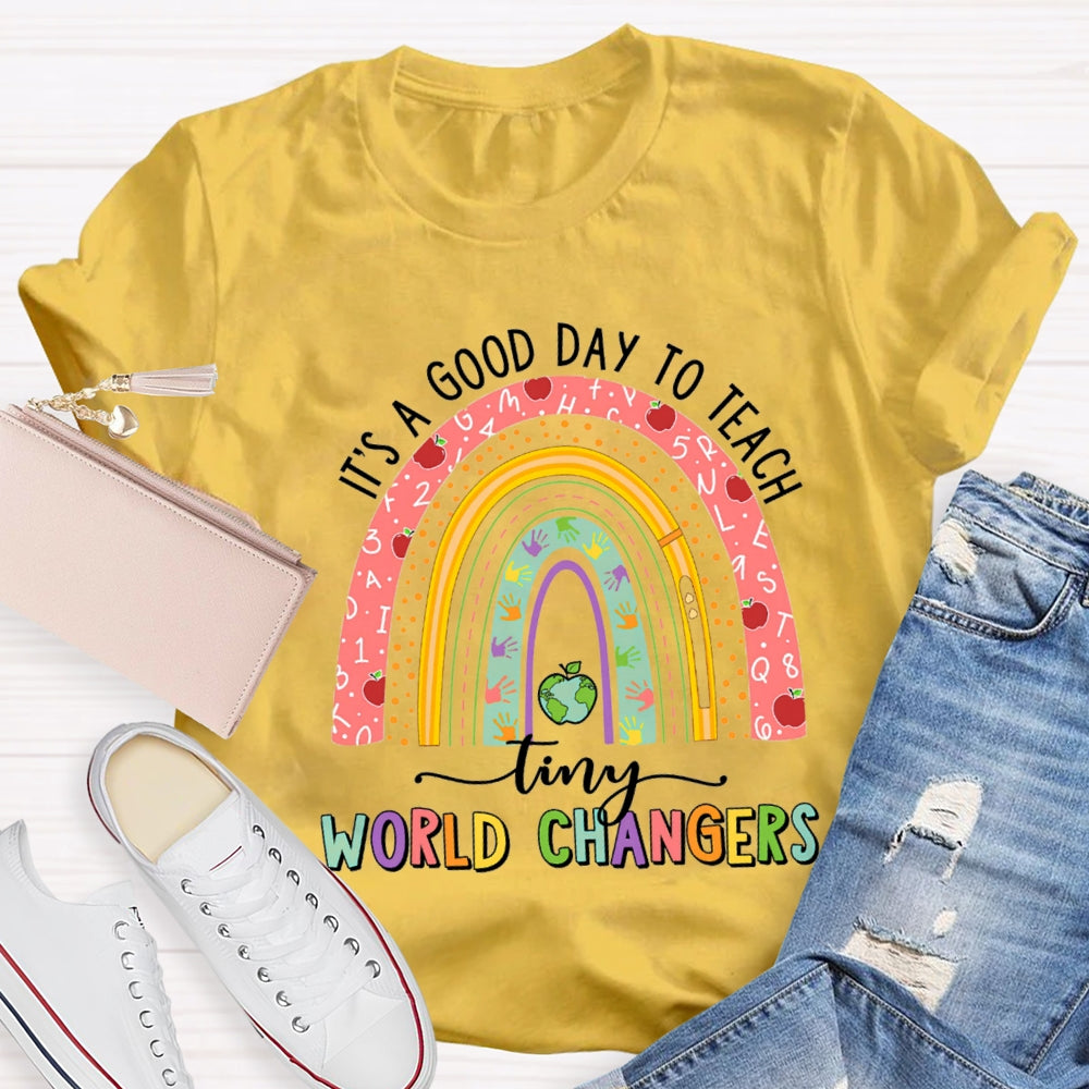 It'S A Good Day To Teach Tiny World Changers T-shirt