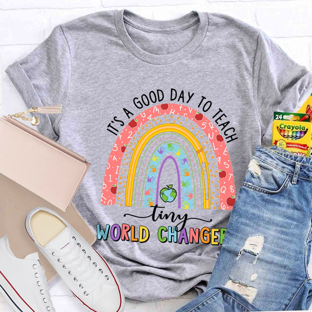 It'S A Good Day To Teach Tiny World Changers T-shirt
