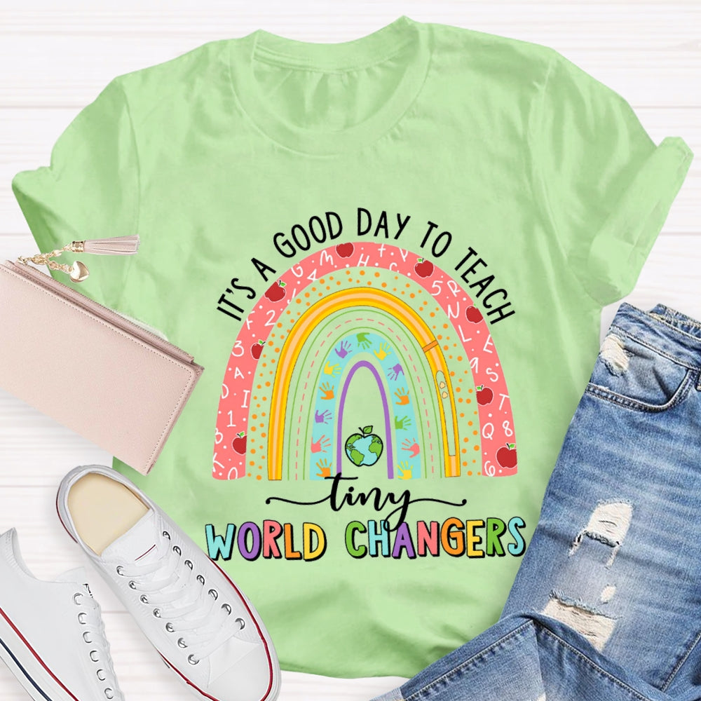 It'S A Good Day To Teach Tiny World Changers T-shirt