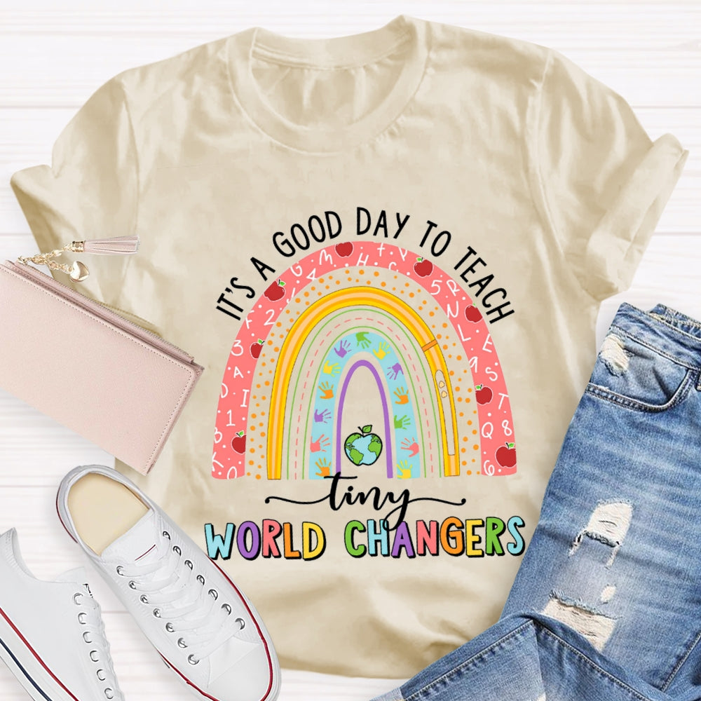 It'S A Good Day To Teach Tiny World Changers T-shirt