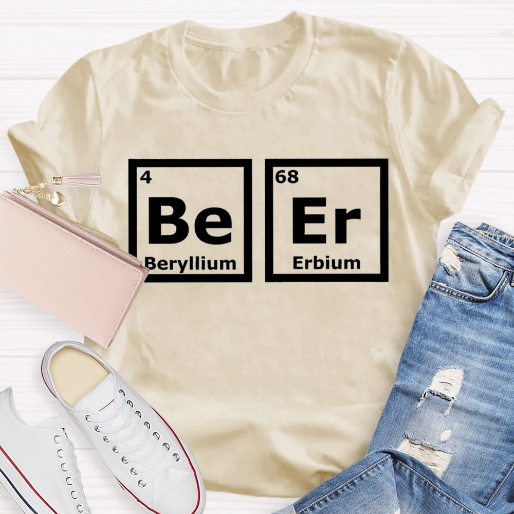 Beer (Be-Er) Periodic Elements Spelling T-shirt