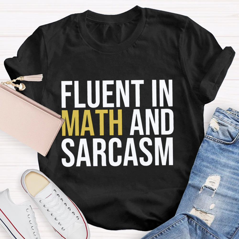 Fluent In Math And Sarcasm Teacher T-Shirt