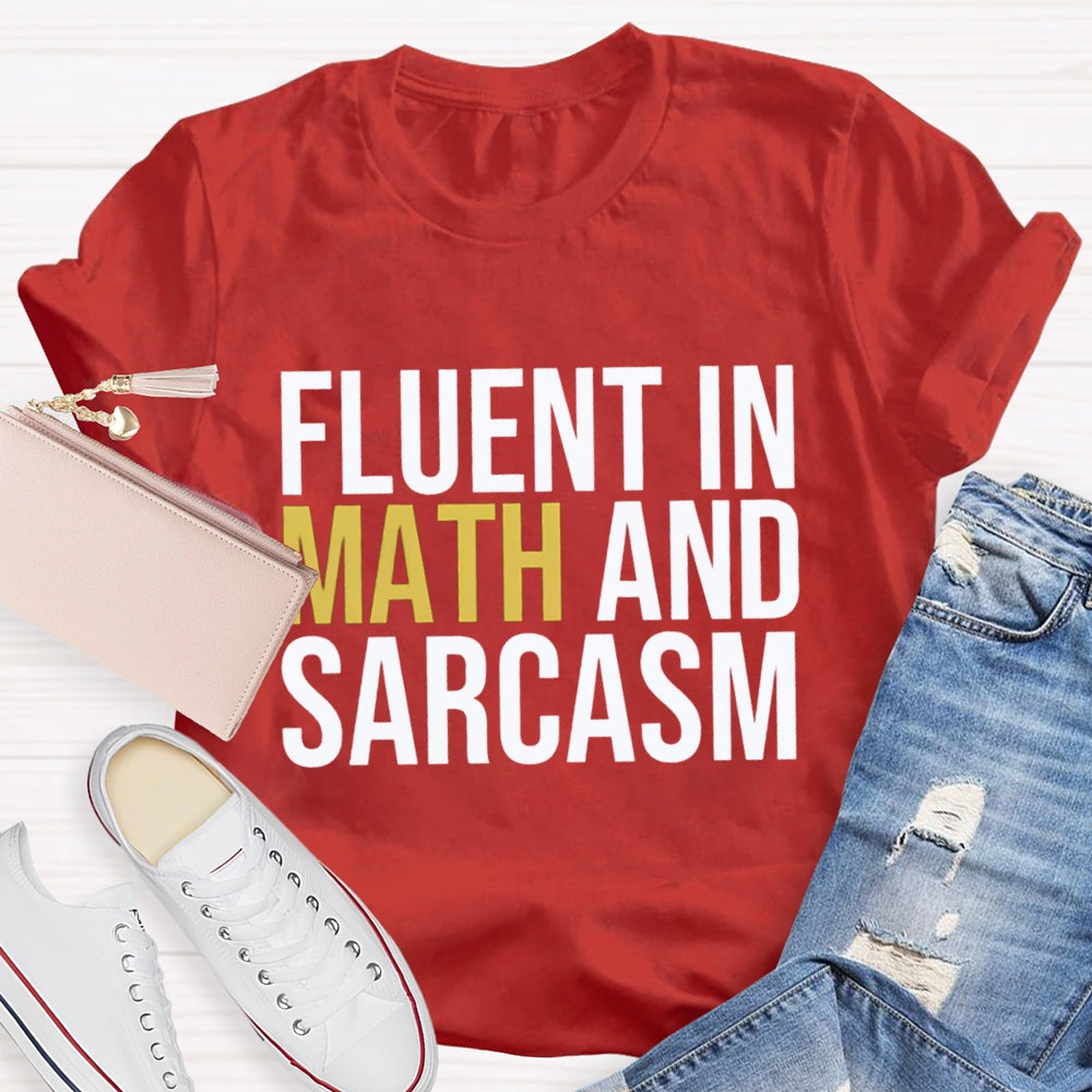 Fluent In Math And Sarcasm Teacher T-Shirt