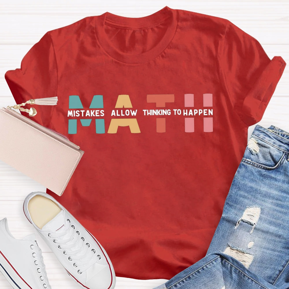 Math Mistakes Allow Thinking To Happen Teacher T-shirt