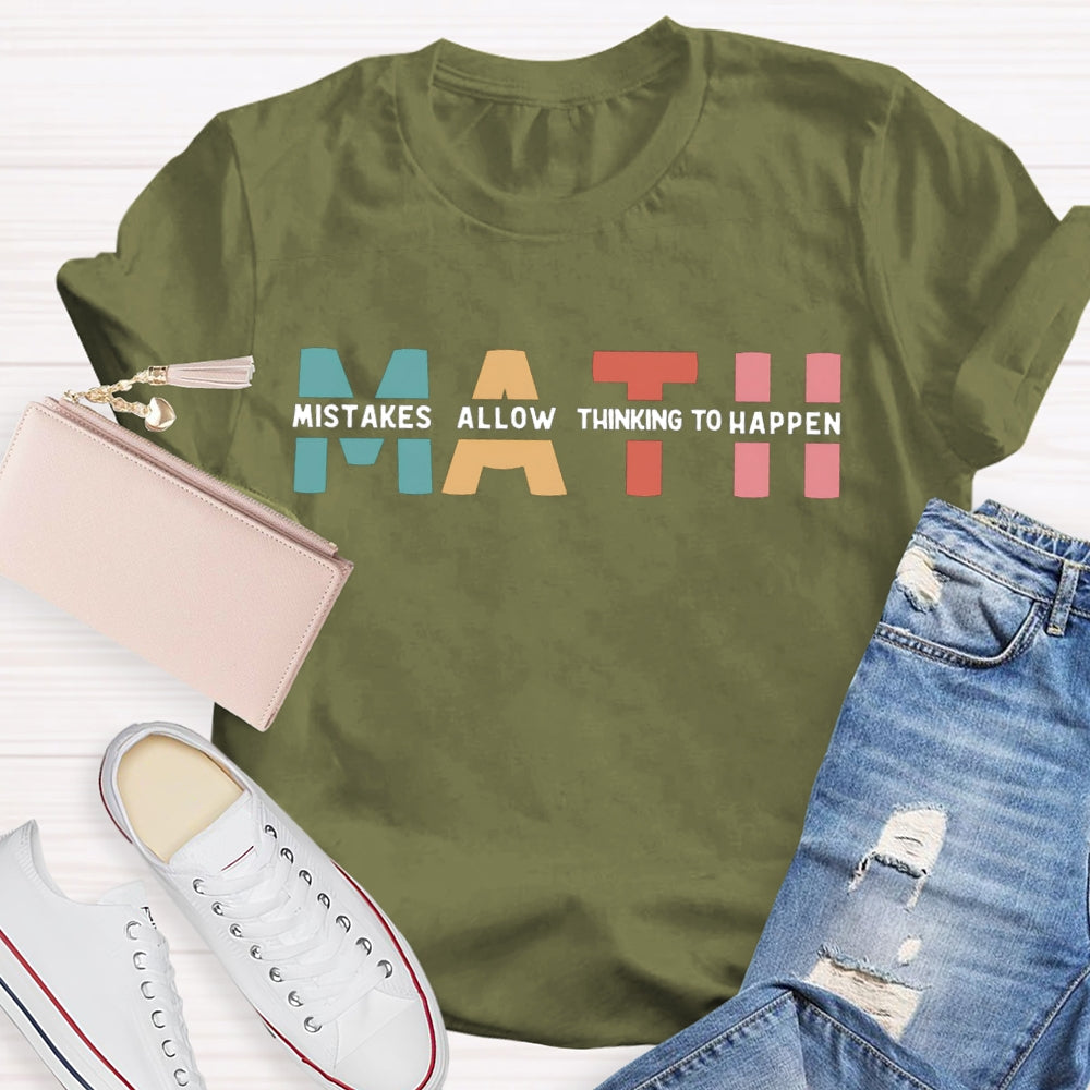 Math Mistakes Allow Thinking To Happen Teacher T-shirt
