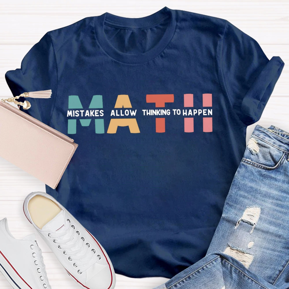 Math Mistakes Allow Thinking To Happen Teacher T-shirt