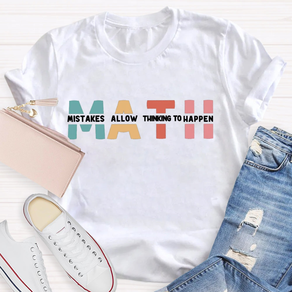 Math Mistakes Allow Thinking To Happen Teacher T-shirt