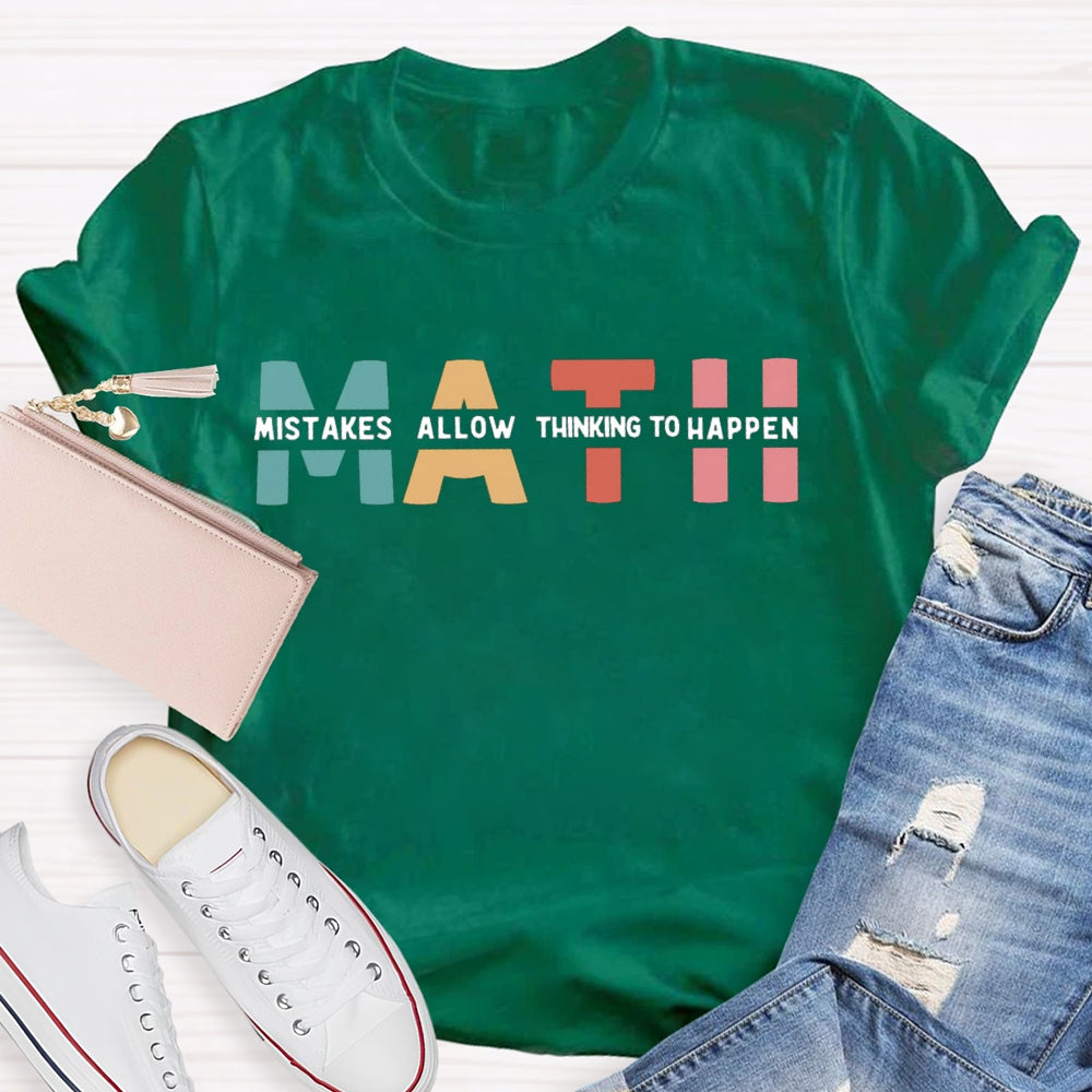 Math Mistakes Allow Thinking To Happen Teacher T-shirt