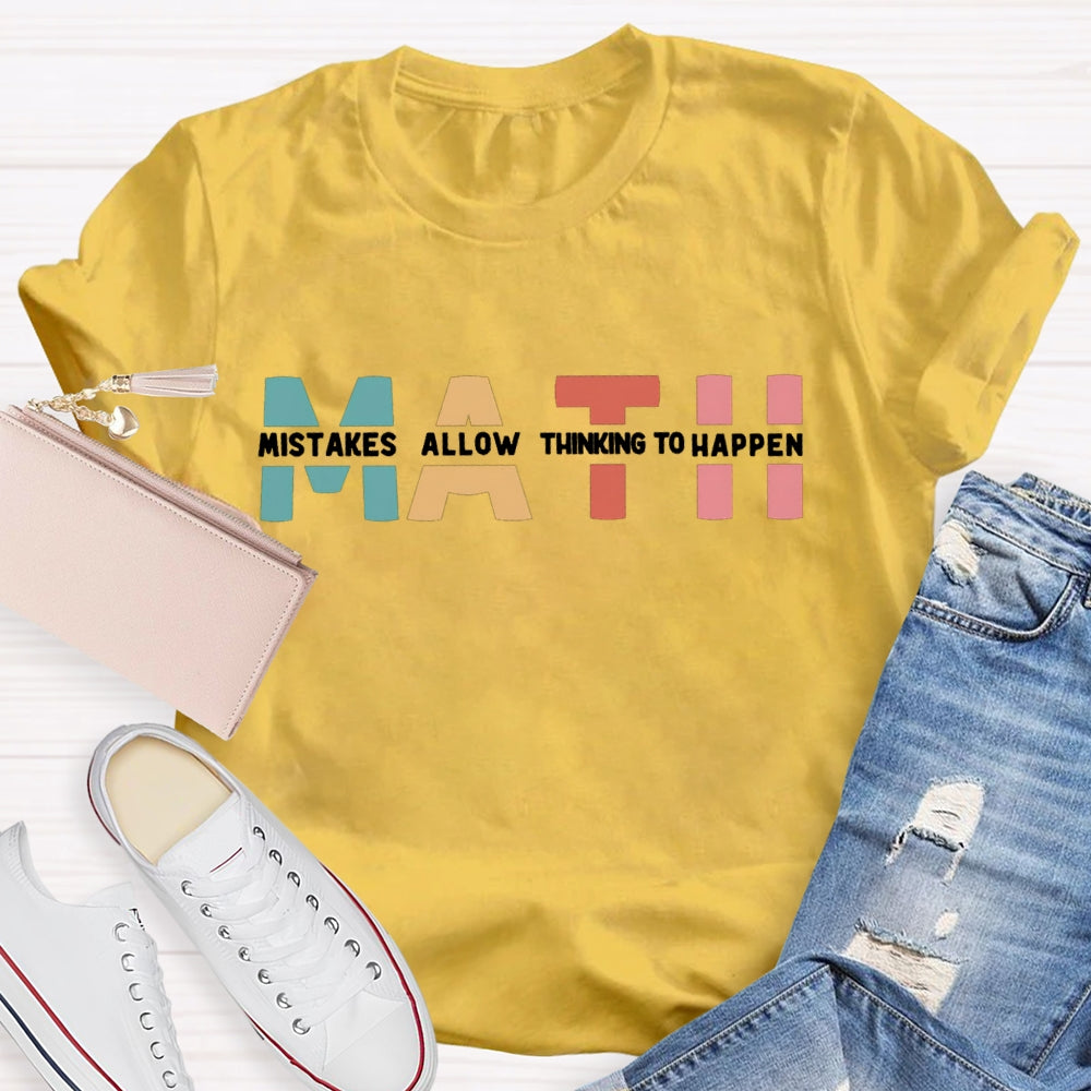 Math Mistakes Allow Thinking To Happen Teacher T-shirt