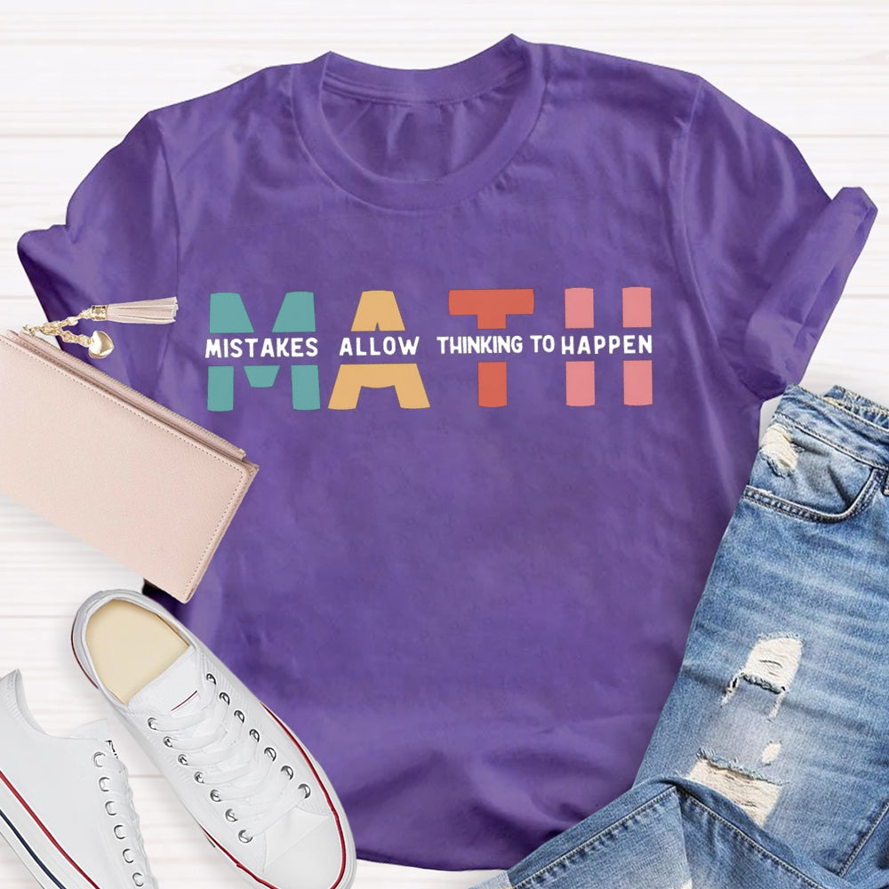 Math Mistakes Allow Thinking To Happen Teacher T-shirt