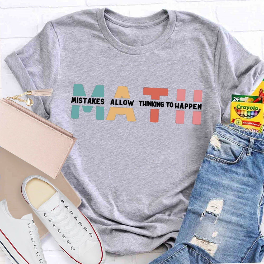 Math Mistakes Allow Thinking To Happen Teacher T-shirt