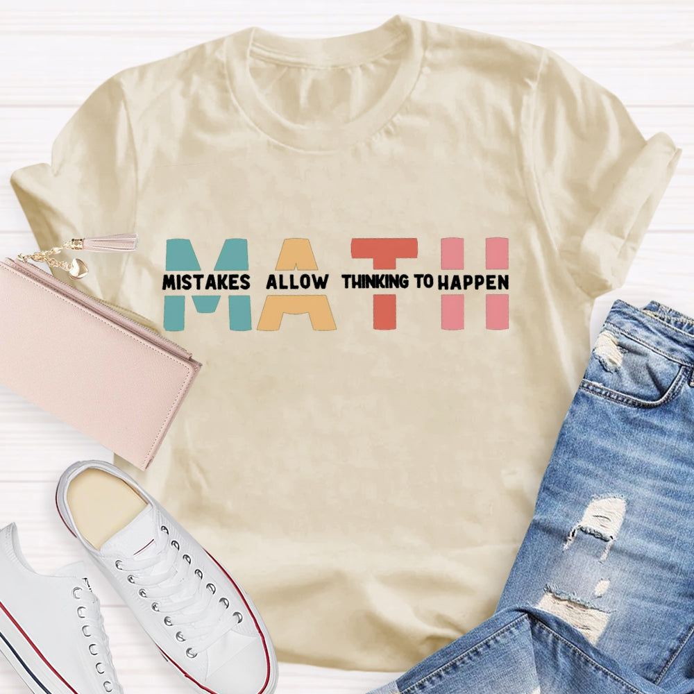 Math Mistakes Allow Thinking To Happen Teacher T-shirt