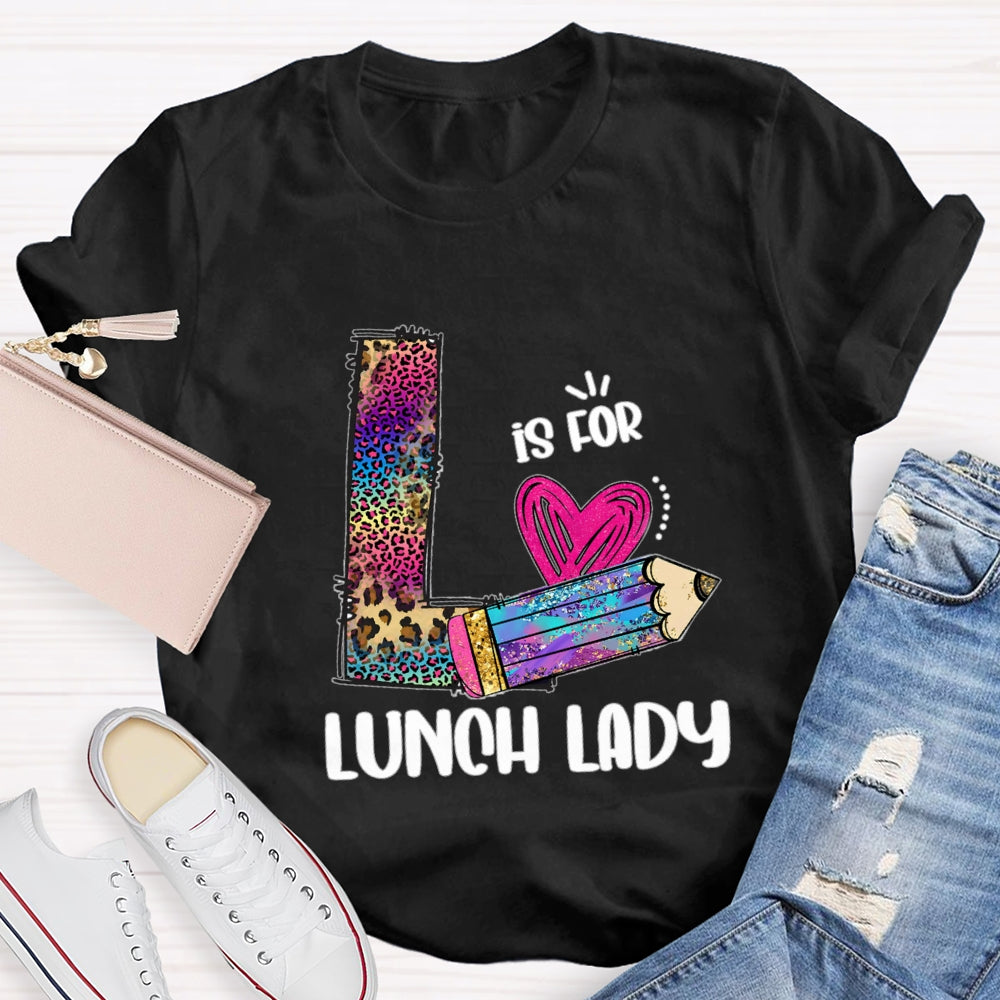 L Is For Lunch Lady Colored Leopard Pencils T-Shirt