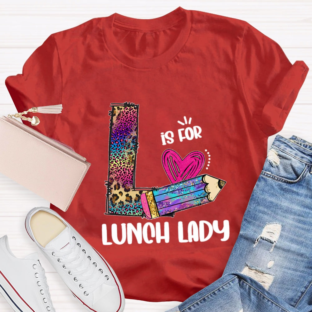 L Is For Lunch Lady Colored Leopard Pencils T-Shirt