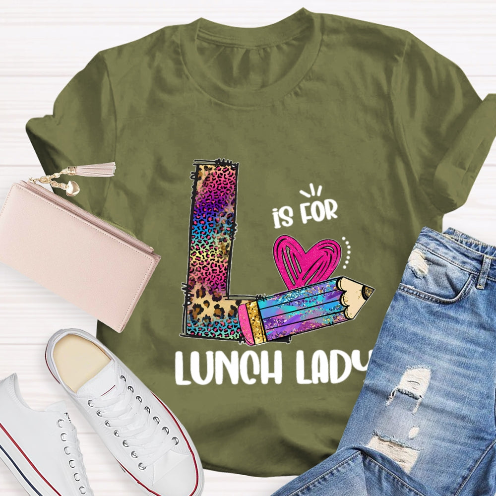 L Is For Lunch Lady Colored Leopard Pencils T-Shirt