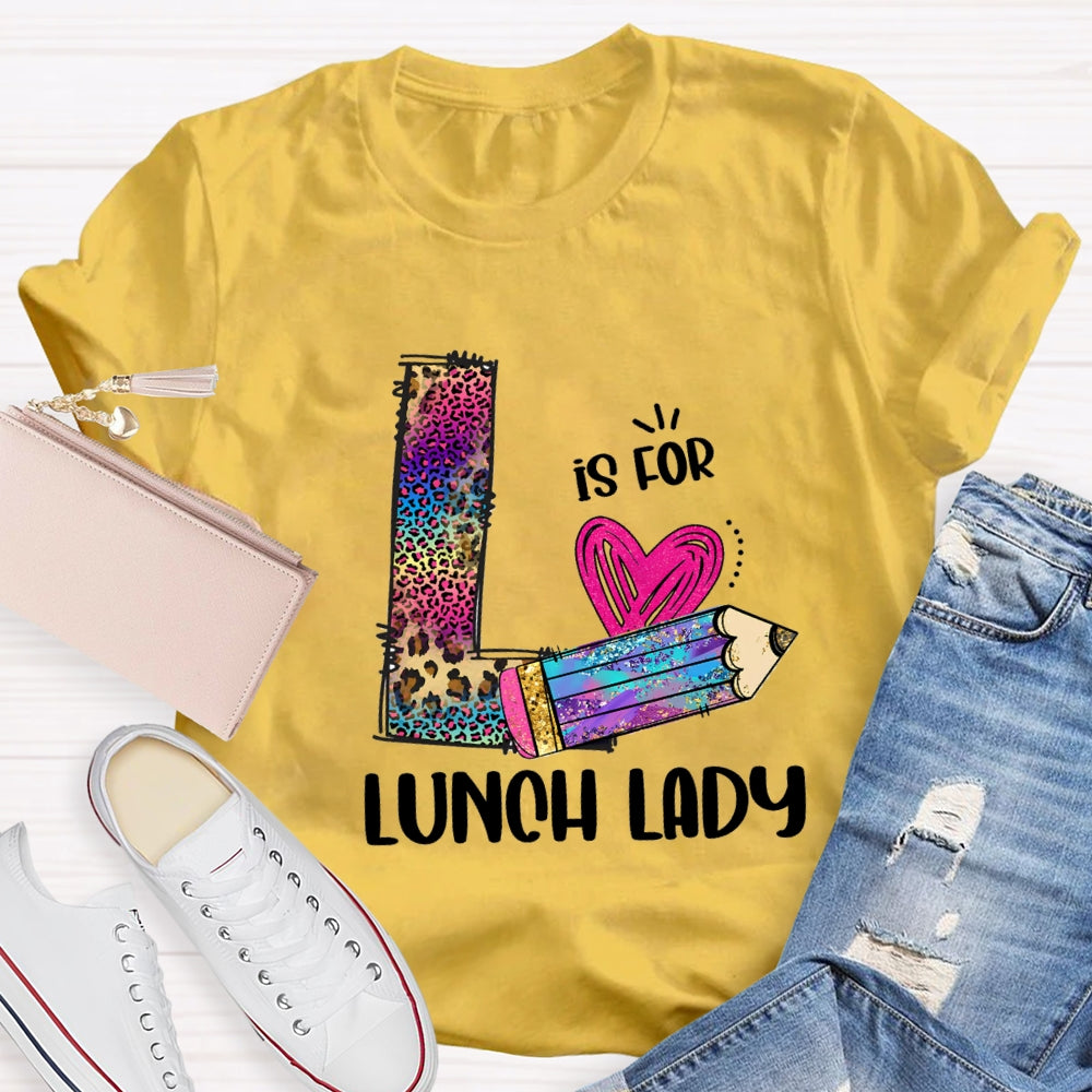 L Is For Lunch Lady Colored Leopard Pencils T-Shirt