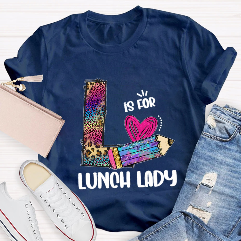 L Is For Lunch Lady Colored Leopard Pencils T-Shirt
