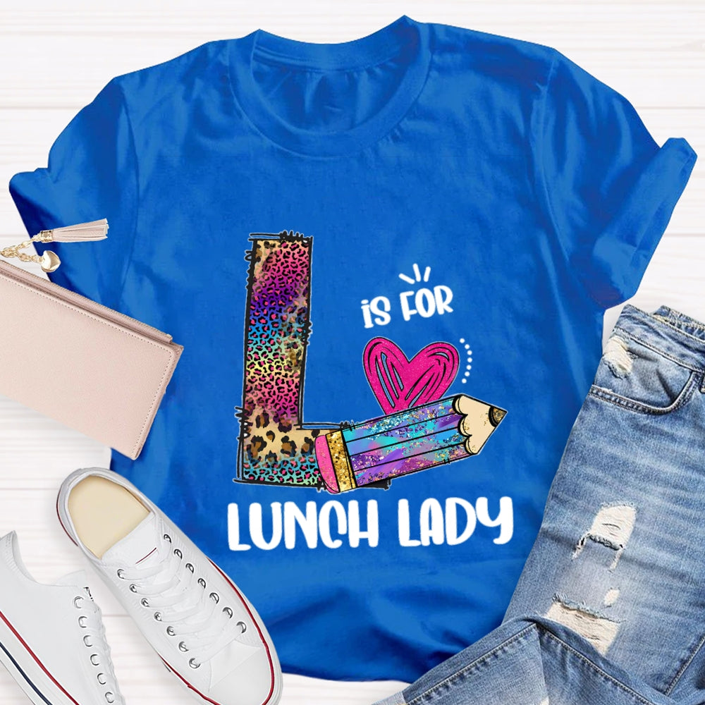L Is For Lunch Lady Colored Leopard Pencils T-Shirt
