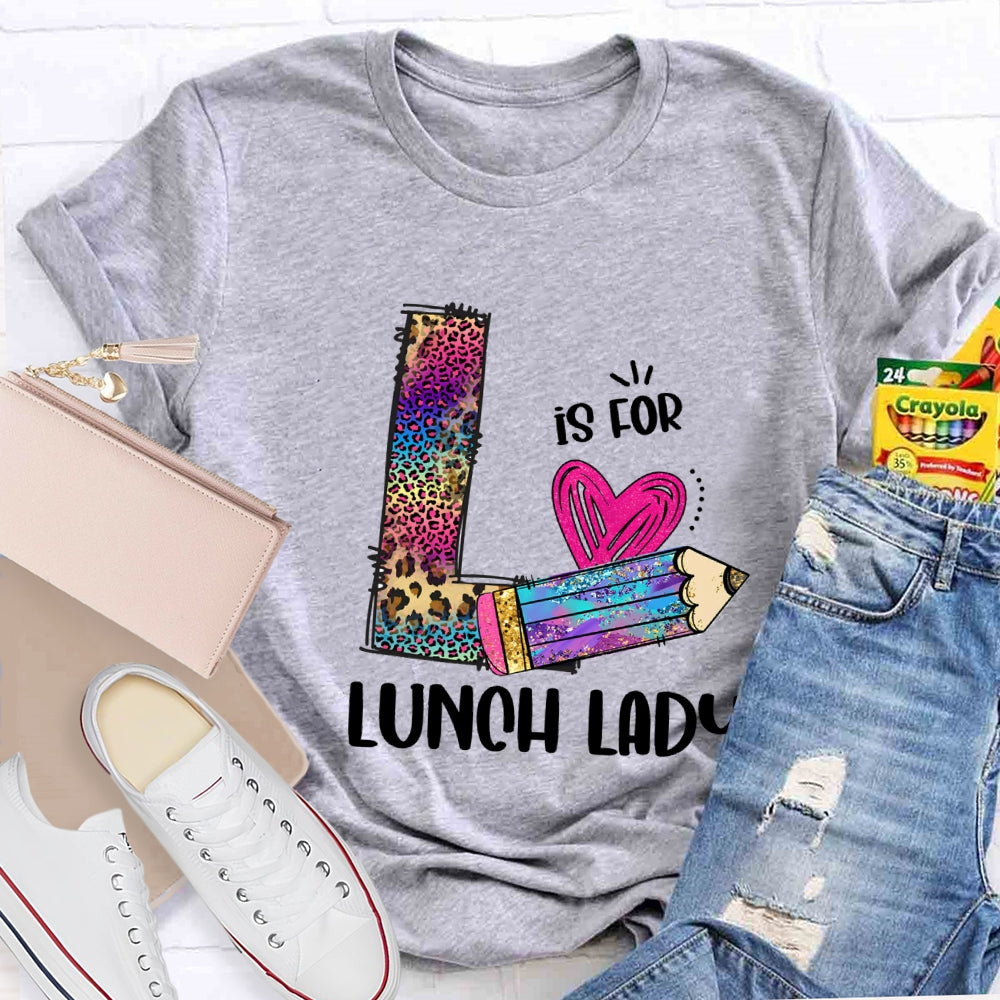 L Is For Lunch Lady Colored Leopard Pencils T-Shirt