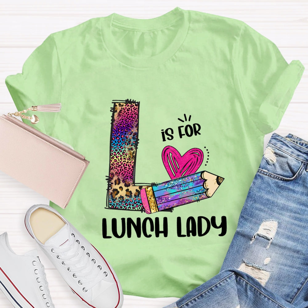 L Is For Lunch Lady Colored Leopard Pencils T-Shirt