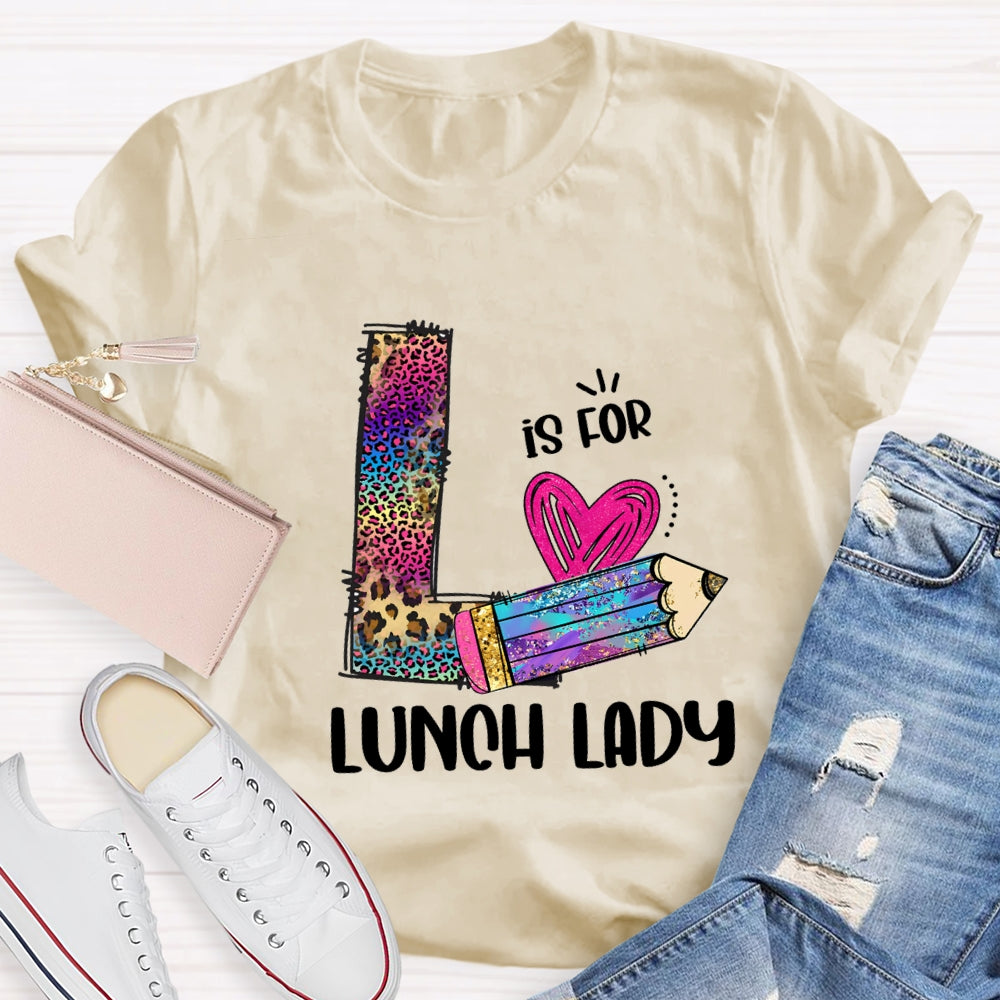 L Is For Lunch Lady Colored Leopard Pencils T-Shirt