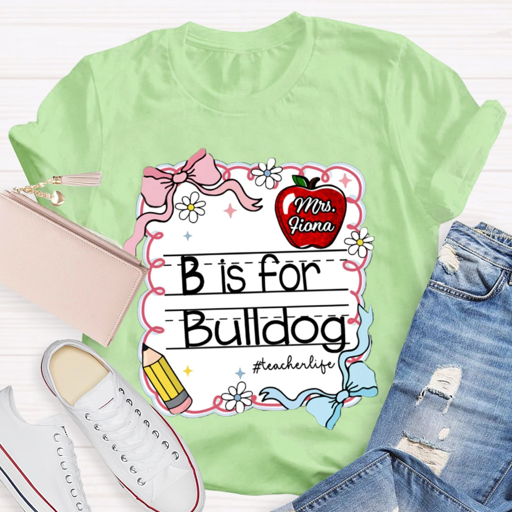 Personalized Name And Text B Is For Bulldog Teacher T-shirt