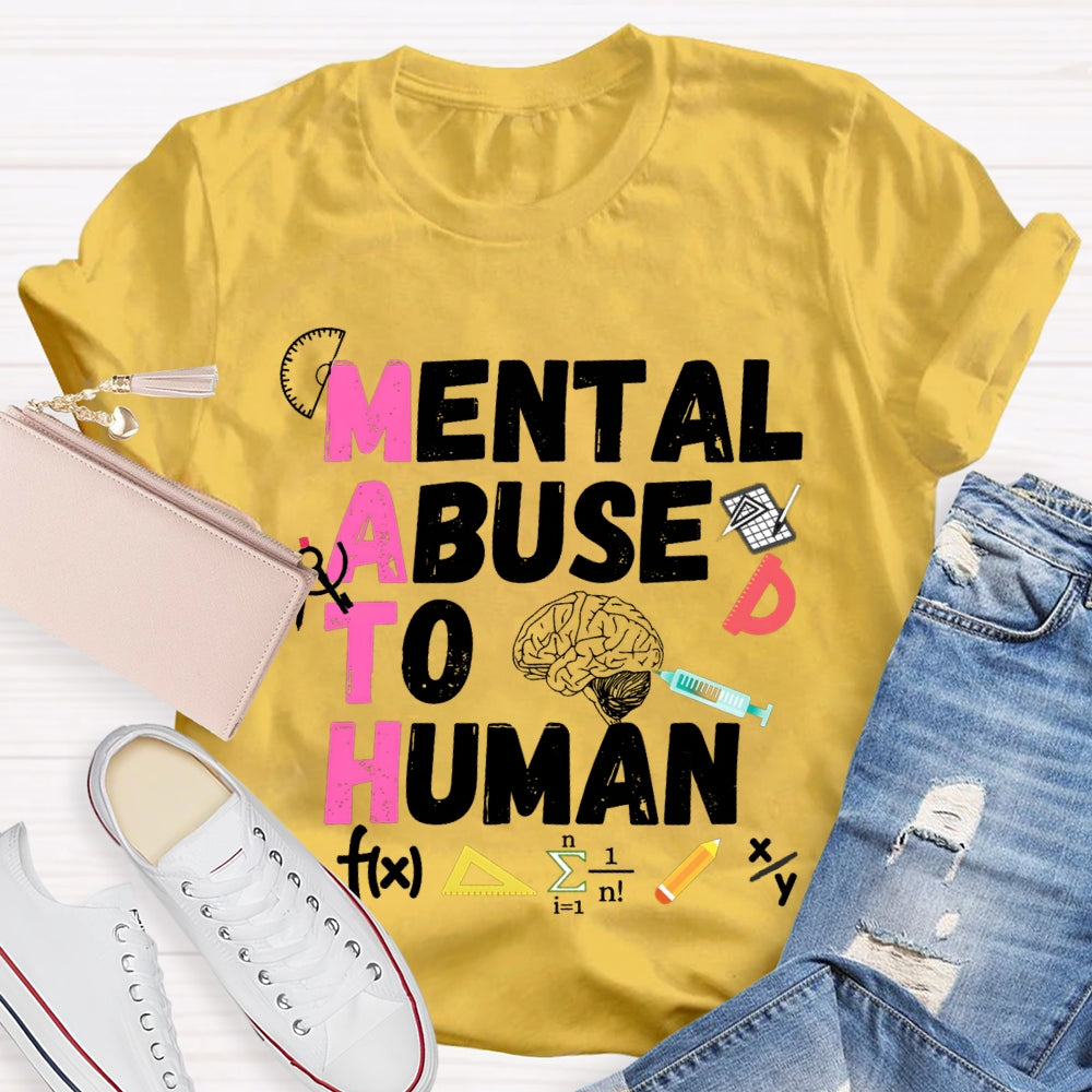 Mental Abuse To Human Math Teacher T-shirt