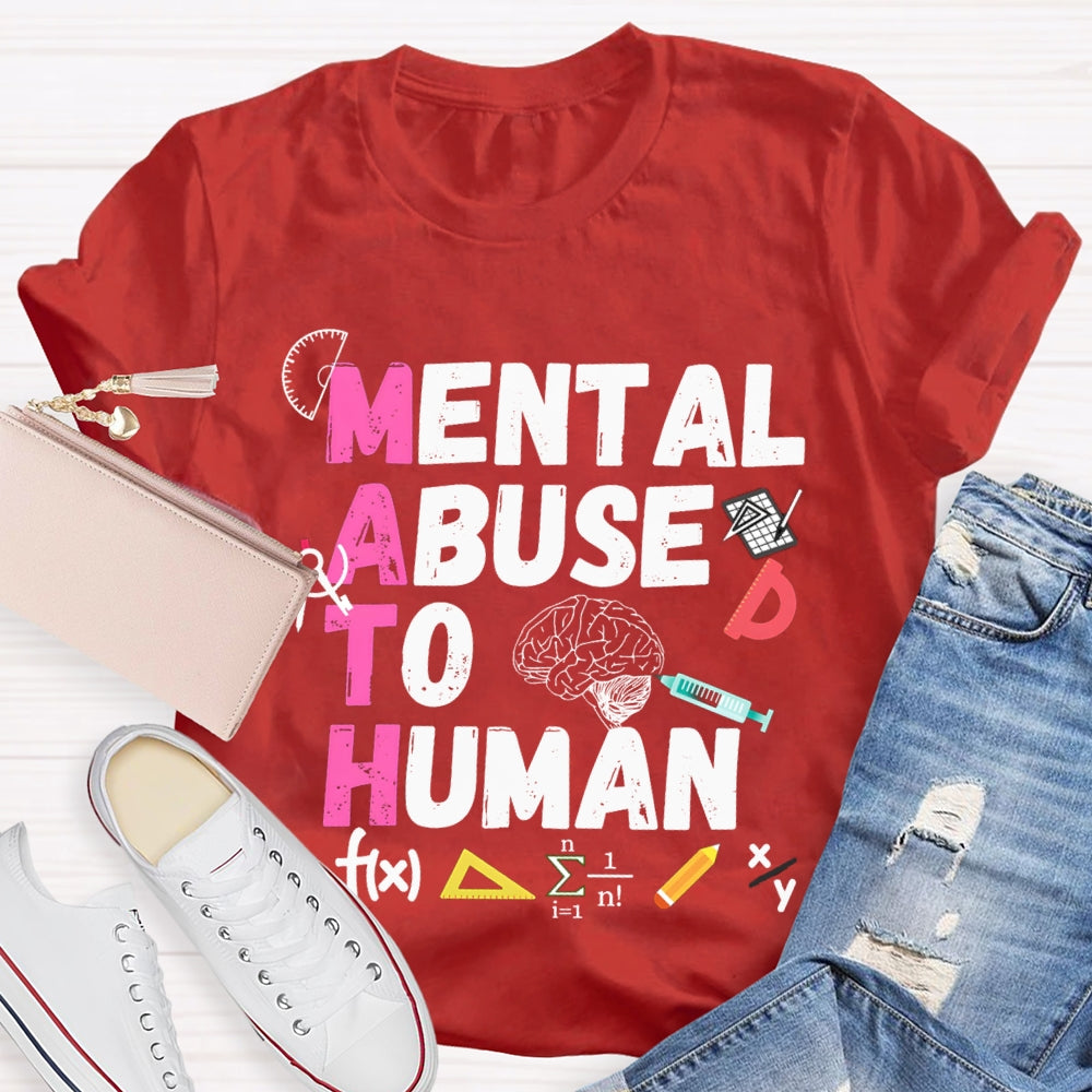 Mental Abuse To Human Math Teacher T-shirt