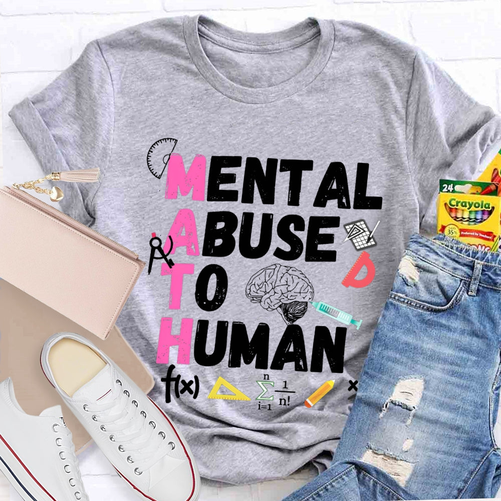 Mental Abuse To Human Math Teacher T-shirt