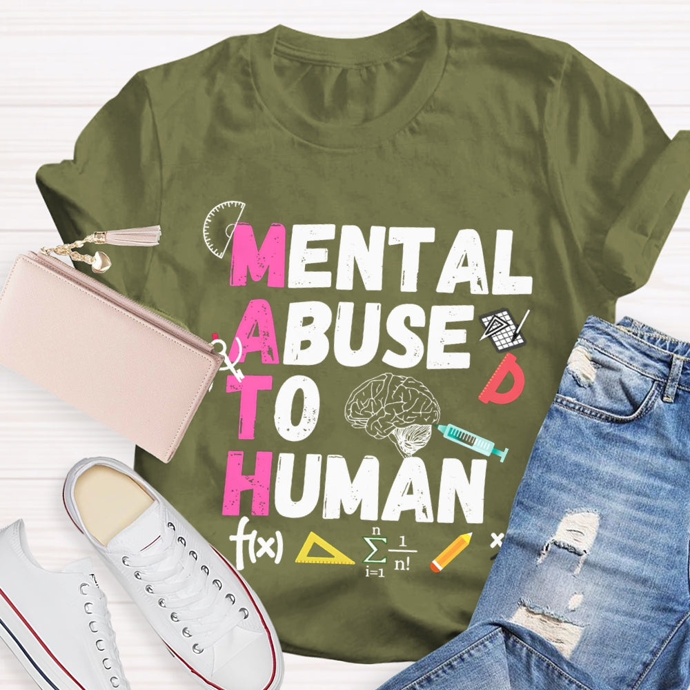 Mental Abuse To Human Math Teacher T-shirt