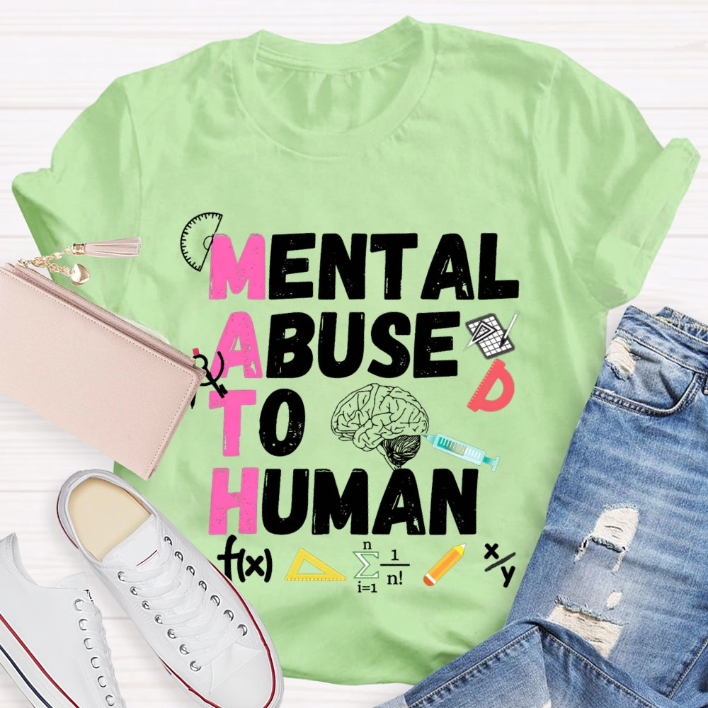 Mental Abuse To Human Math Teacher T-shirt