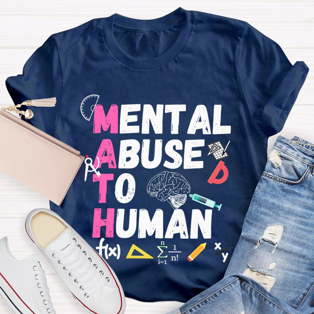 Mental Abuse To Human Math Teacher T-shirt