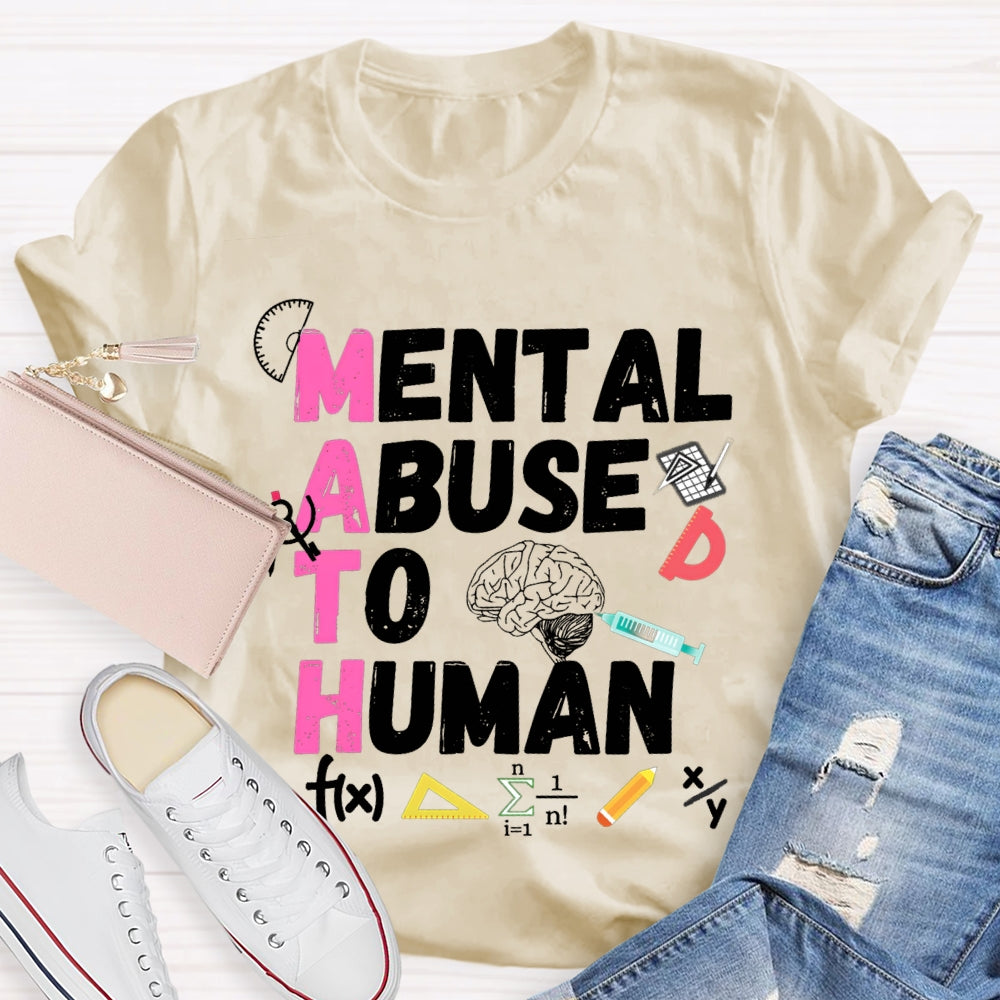 Mental Abuse To Human Math Teacher T-shirt