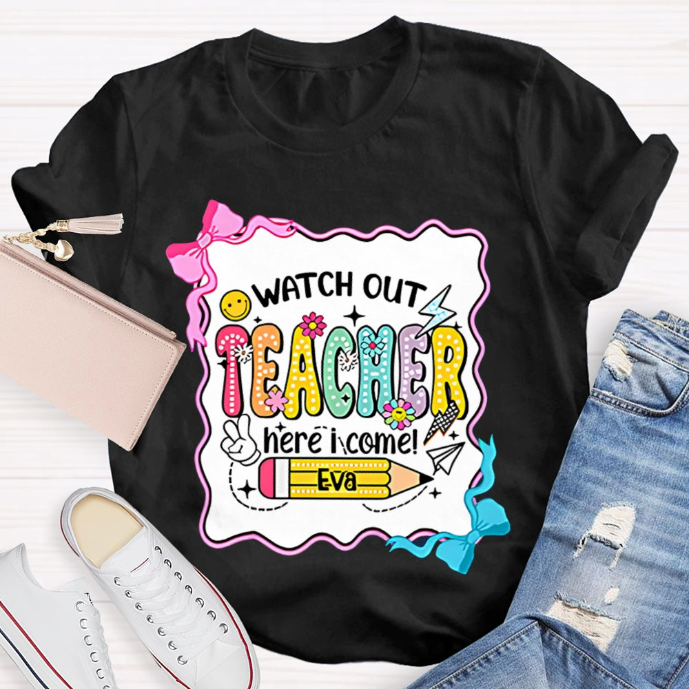 Personalized Name Watch Out Teacher Here I Come Yellow Pencil T-shirt