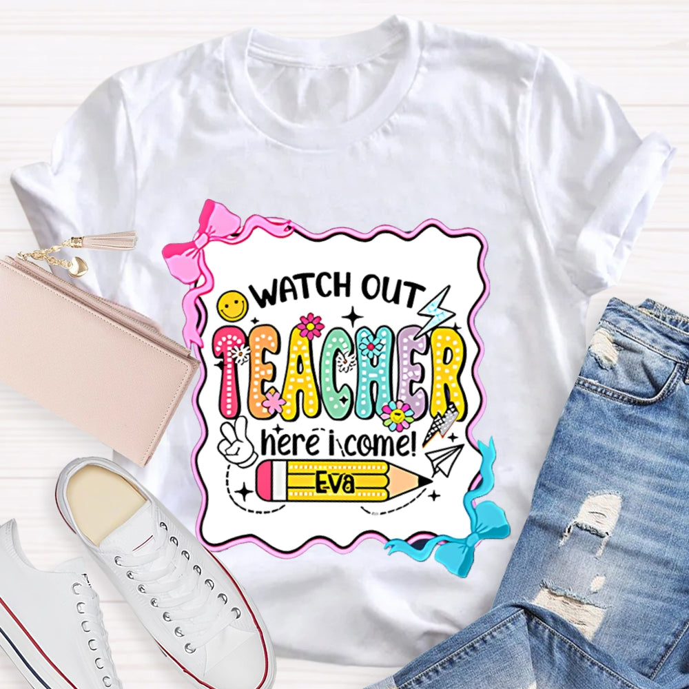 Personalized Name Watch Out Teacher Here I Come Yellow Pencil T-shirt