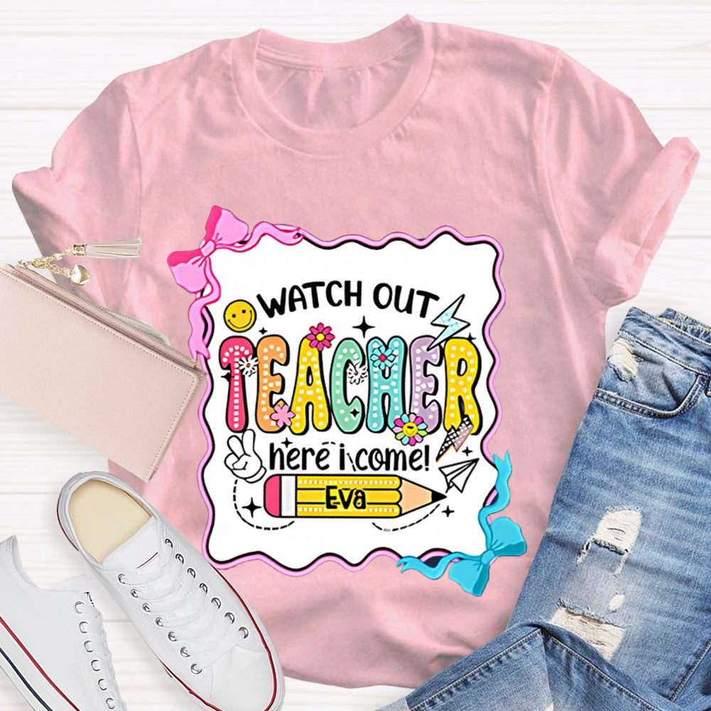 Personalized Name Watch Out Teacher Here I Come Yellow Pencil T-shirt