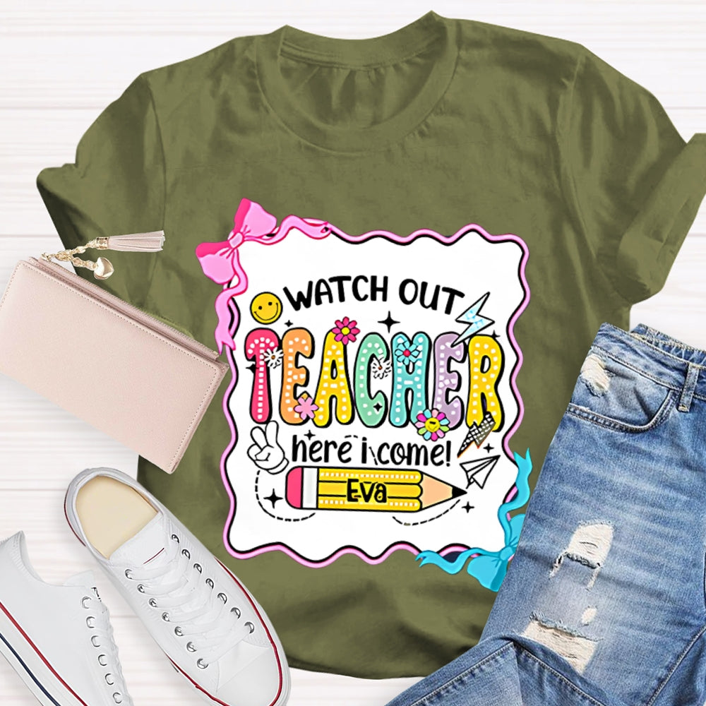 Personalized Name Watch Out Teacher Here I Come Yellow Pencil T-shirt